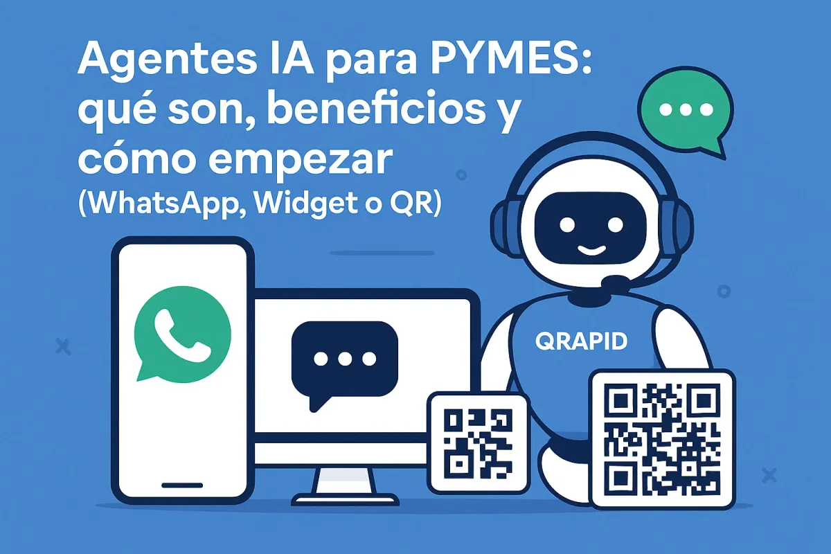 Agentes IA para PYMES: qué son, beneficios y cómo empezar (WhatsApp, Widget o QR)