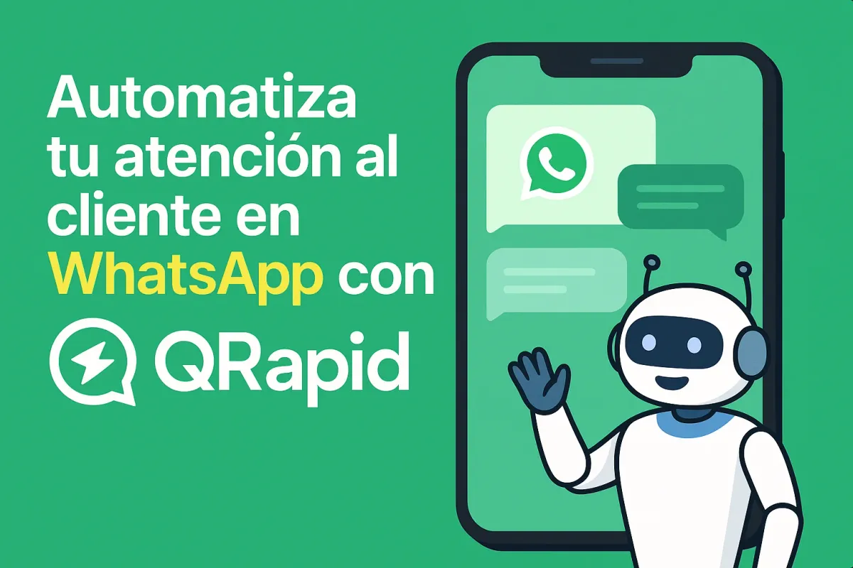 Automatiza tu atención al cliente en WhatsApp con QRapid